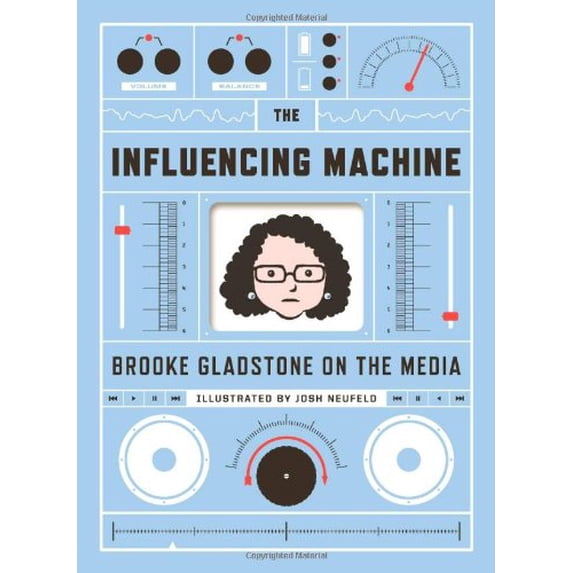 Pre-Owned The Influencing Machine: Brooke Gladstone on the Media (Hardcover) 0393077799 9780393077797