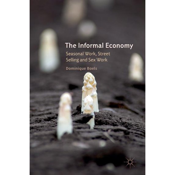 The Informal Economy: Seasonal Work, Street Selling and Sex Work, (Hardcover)