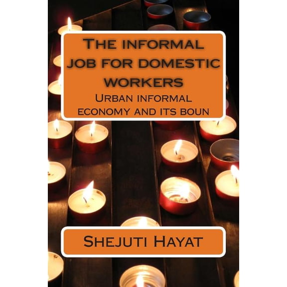 The Informal Job for Domestic Workers: Urban Informal Economy and Its Boun
