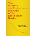 thumbnail image 1 of Pre-Owned The Informal and Underground Economy of the South Texas Border (Paperback) 0292756836 9780292756830, 1 of 1