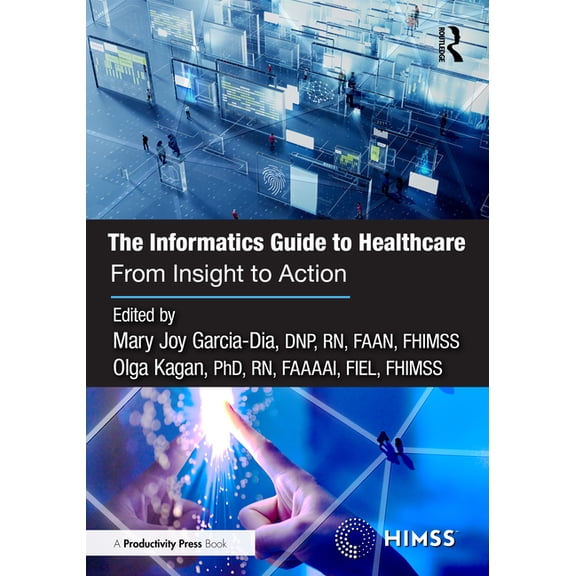 The Informatics Guide to Healthcare: From Insight to Action, (Paperback)