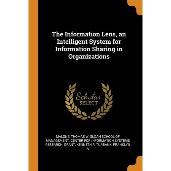 The Information Lens, an Intelligent System for Information Sharing in Organizations (Paperback)