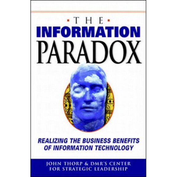 Pre-Owned The Information Paradox: Realizing the Business Benefits of Information Technology (Hardcover) 0071342656 9780071342650