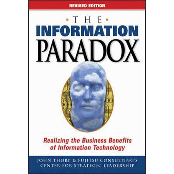 Pre-Owned The Information Paradox: Realizing the Business Benefits of Information Technology (Hardcover) 0070926980 9780070926981