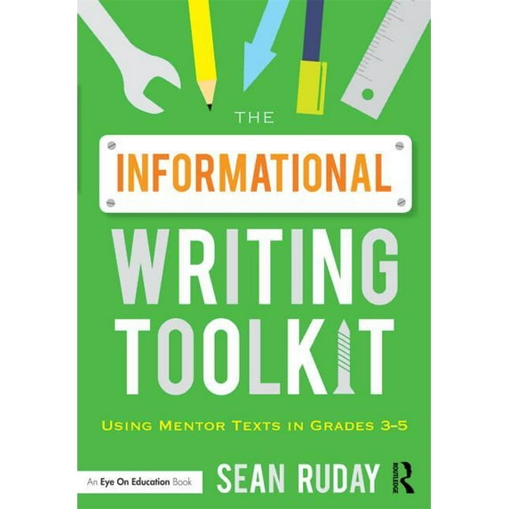 The Informational Writing Toolkit: Using Mentor Texts in Grades 3-5, (Paperback)
