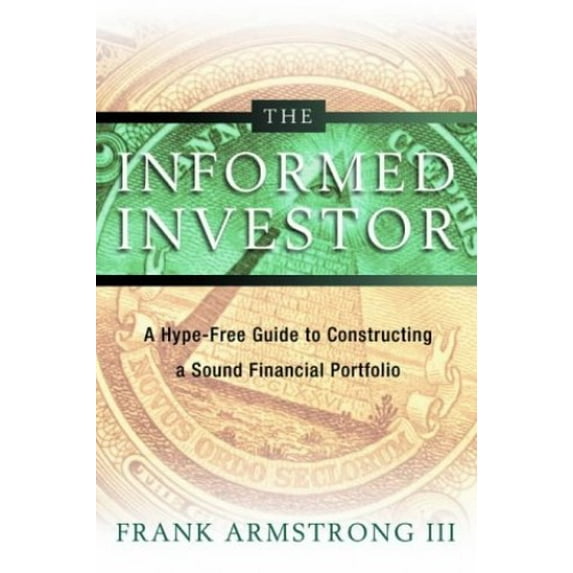 Pre-Owned The Informed Investor: A Hype-Free Guide to Constructing a Sound Financial Portfolio (Paperback) 0814472508 9780814472507
