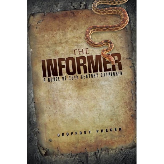 The Informer: A Novel of 12th Century Catalonia Paperback 1482854996 9781482854992 Geoffrey Preger