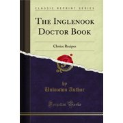 The Inglenook Doctor Book Choice Recipes Classic Reprint