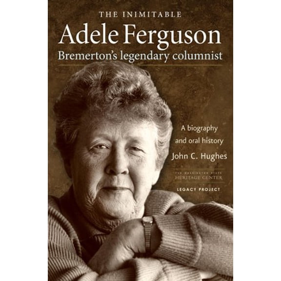 Pre-Owned The Inimitable Adele Ferguson: Bremerton's Legendary Columnist (Paperback) 1889320234 9781889320236