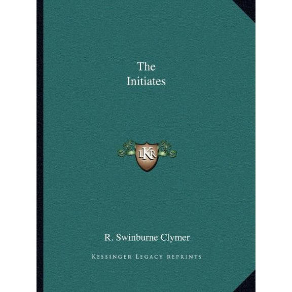The Initiates Paperback 1162596686 9781162596686 R. Swinburne Clymer
