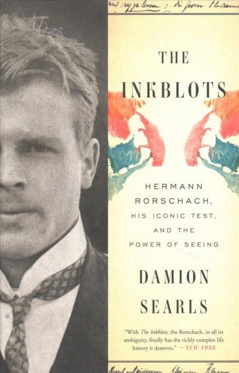 The Inkblots : Hermann Rorschach, His Iconic Test, and the Power of ...