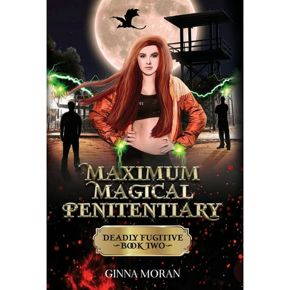 The Inmates of the Dreki Dragons Maximum Magical Penitentiary: Deadly Fugitive, Book 2, (Hardcover)