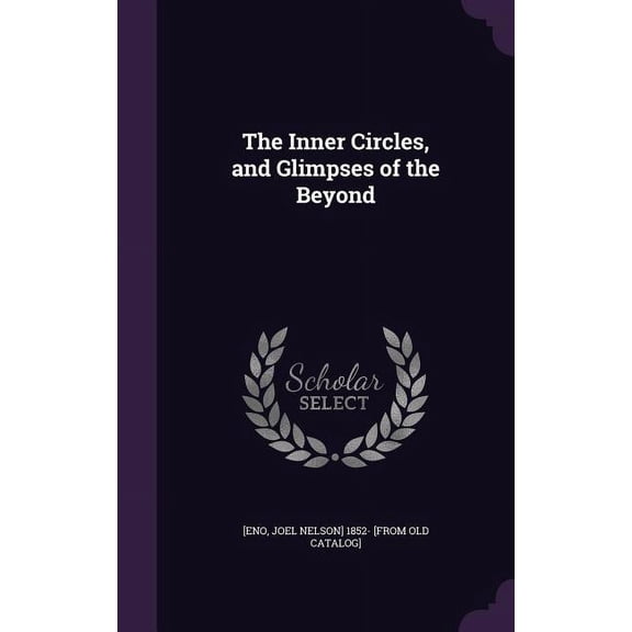 The Inner Circles, and Glimpses of the Beyond (Hardcover)