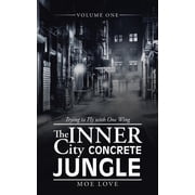 The Inner City Concrete Jungle Trying to Fly with One Wing, Paperback
