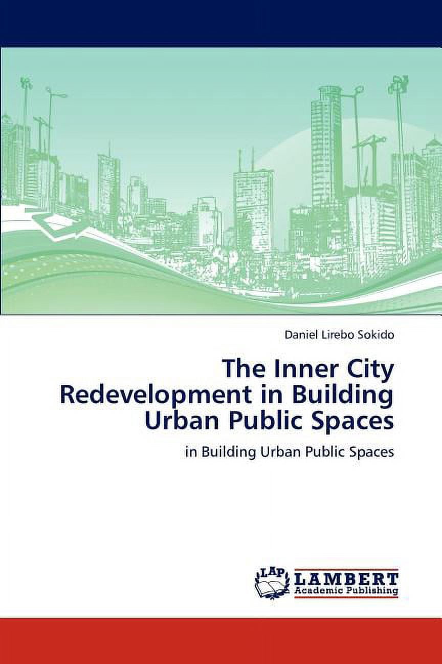 The Inner City Redevelopment in Building Urban Public Spaces (Paperback ...