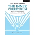 thumbnail image 1 of The Inner Curriculum: How to Develop Wellbeing, Resilience &amp; Self-Leadership: How to Develop Wellbeing, Resilience &amp; Sel, (Paperback), 1 of 1