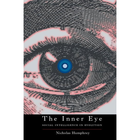 The Inner Eye: Social Intelligence in Evolution, (Paperback)