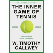 The Inner Game of Tennis 50th Anniversary Edition The Classic Guide to Peak Performance, Hardcover