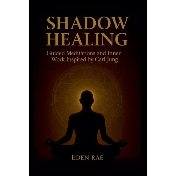 The Inner Healing Collection Shadow Healing: Guided Meditations and Inner Work Inspired by Carl Jung, Book 4, (Paperback)