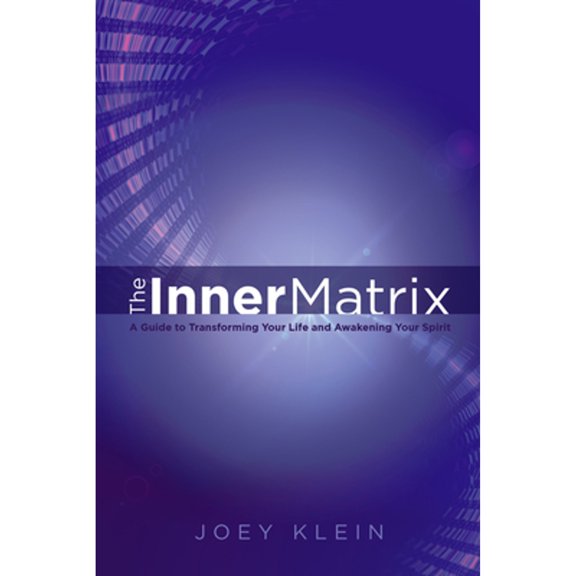Pre-Owned The Inner Matrix: A Guide to Transforming Your Life and Awakening Your Spirit (Paperback) 1452591776 9781452591773