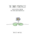 thumbnail image 1 of The Inner Minimalist: clear the clutter of your mind for a simpler, quieter and happier life, (Paperback), 1 of 1