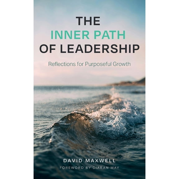 The Inner Path of Leadership: Reflections for Purposeful Growth, (Paperback)