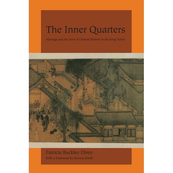 The Inner Quarters : Marriage and the Lives of Chinese Women in the Sung Period (Edition 1) (Paperback)