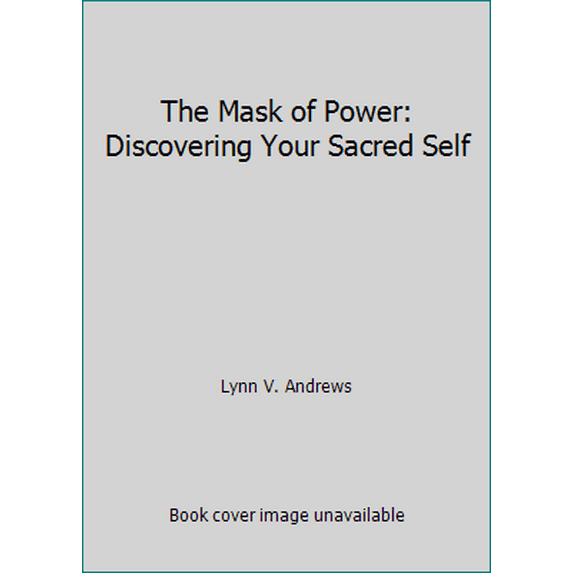 Pre-Owned The Mask of Power: Discovering Your Sacred Self (Paperback) 0062500120 9780062500120