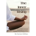 thumbnail image 1 of The Inner Rising: A Complete Step-By-Step Self-Care and Success Guide to Developing a Positive, Stress-Free Lifestyle, (Paperback), 1 of 1
