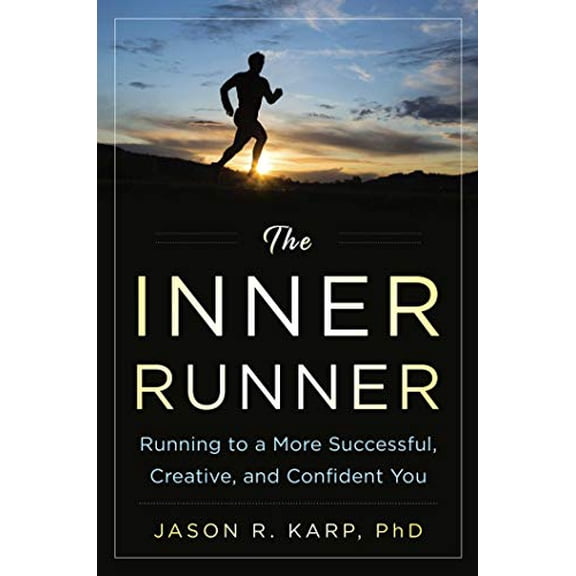 Pre-Owned The Inner Runner: Running to a More Successful, Creative, and Confident You (Hardcover) 1634507959 9781634507950