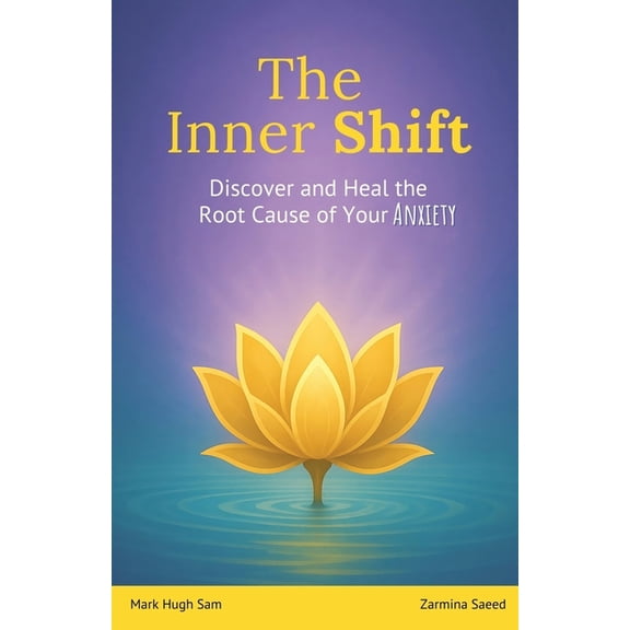 The Inner Shift The Inner Shift: Discover and Heal the Root Cause of Your Anxiety, (Paperback)