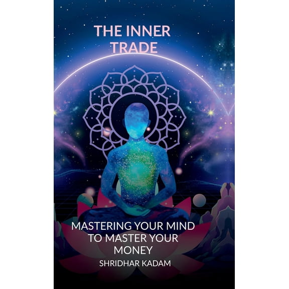 The Inner Trade: Mastering Your Mind to Master Your Money, (Hardcover)