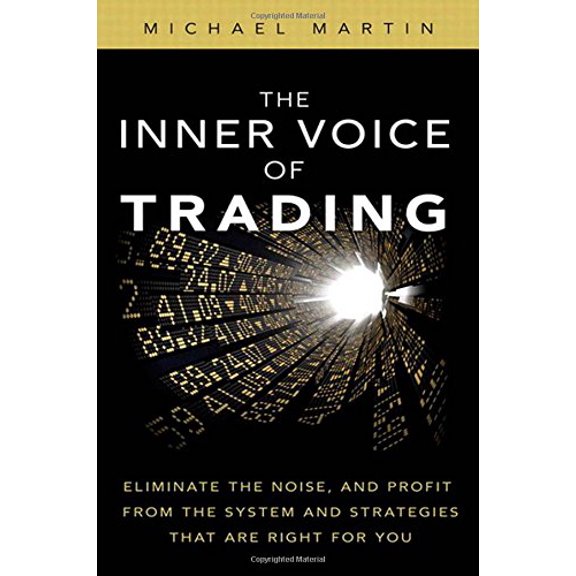 Pre-Owned The Inner Voice of Trading: Eliminate the Noise, and Profit from the Strategies That Are Right for You (Hardcover) 0132616254 9780132616256