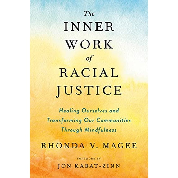 Pre-Owned The Inner Work of Racial Justice: Healing Ourselves and Transforming Our Communities Through Mindfulness (Paperback) 0143132822 9780143132820
