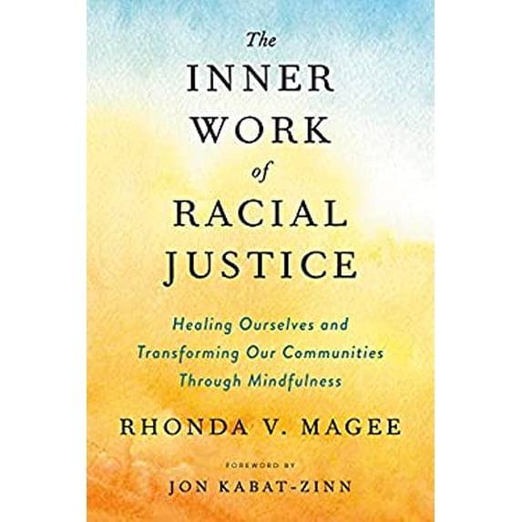 Pre-Owned The Inner Work of Racial Justice: Healing Ourselves and Transforming Our Communities Through Mindfulness (Paperback) 0143132822 9780143132820
