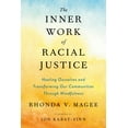 thumbnail image 1 of The Inner Work of Racial Justice: Healing Ourselves and Transforming Our Communities Through Mindfulness, (Paperback), 1 of 1