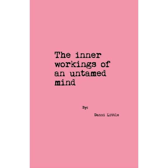The Inner Workings of an Untamed Mind, (Paperback)