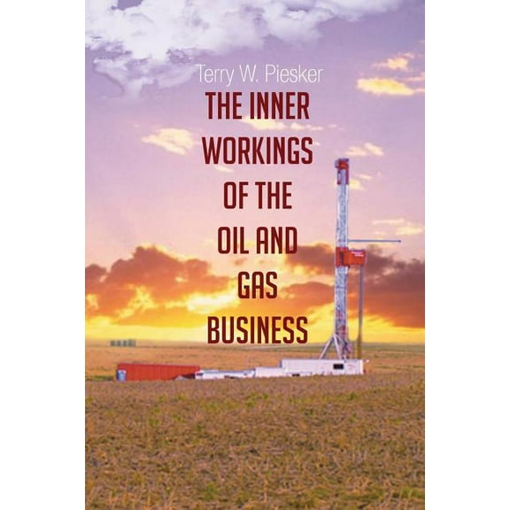 The Inner Workings of the Oil and Gas Business (Paperback)
