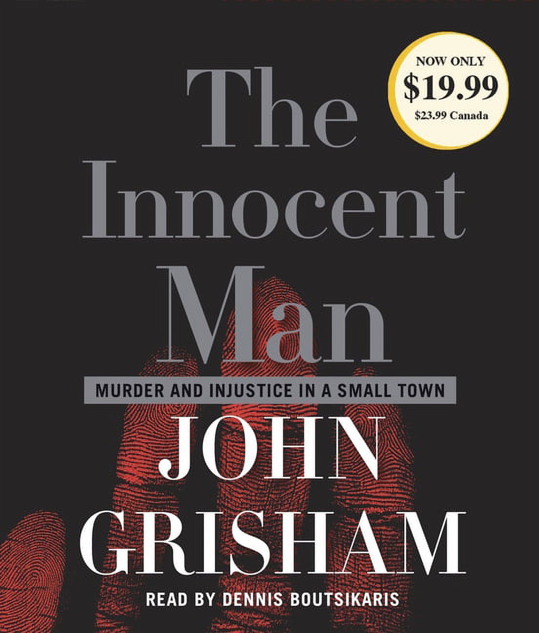 JOHN GRISHAM; DENNIS BOUTSIKARIS The Innocent Man : Murder and Injustice in a Small Town (CD-Audio)
