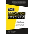 thumbnail image 1 of The Innovation Ecosystem: How to Turbocharge Innovation in Your Business, (Paperback), 1 of 1