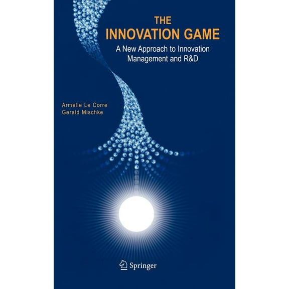 The Innovation Game: A New Approach to Innovation Management and R&d, (Hardcover)