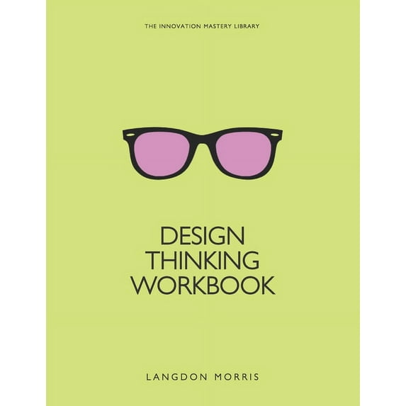 The Innovation Mastery Library: Design Thinking Workbook (Paperback)