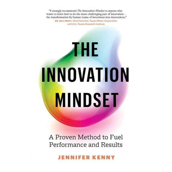 The Innovation Mindset: A Proven Method to Fuel Performance and Results, (Paperback)
