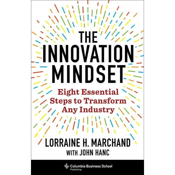 The Innovation Mindset: Eight Essential Steps to Transform Any Industry, (Hardcover)