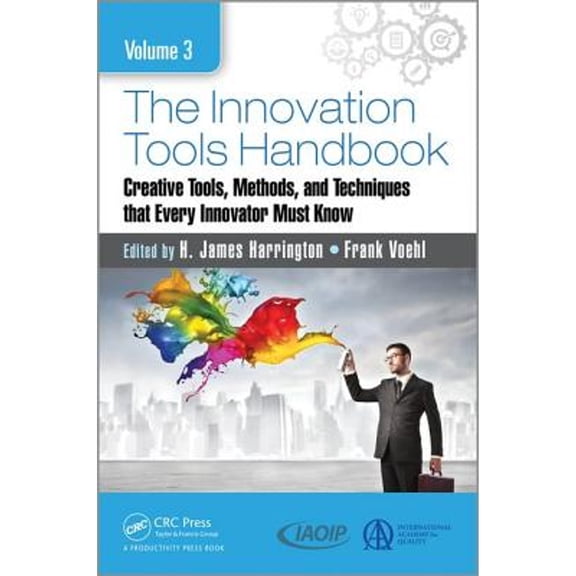 Pre-Owned The Innovation Tools Handbook, Volume 3: Creative Tools, Methods, and Techniques That Every Innovator Must Know, (Hardcover)