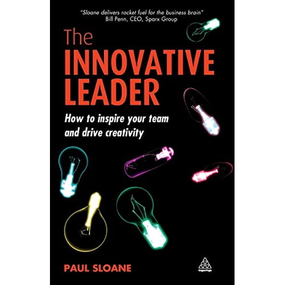 Pre-Owned The Innovative Leader: How to Inspire Your Team and Drive Creativity (Paperback) 0749450010 9780749450014