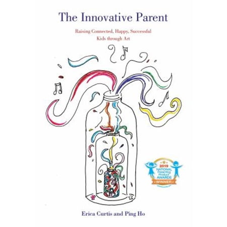 Pre-Owned The Innovative Parent: Raising Connected Happy Successful Kids Through Art (Paperback) 0804012156 9780804012157