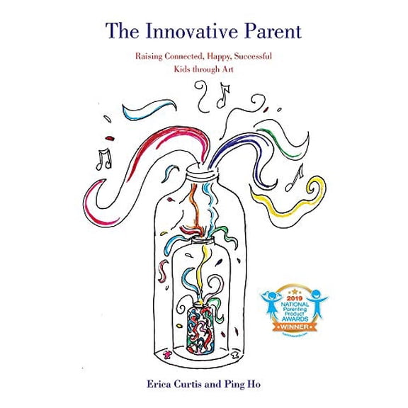 Pre-Owned The Innovative Parent: Raising Connected, Happy, Successful Kids Through Art (Paperback) 0804012156 9780804012157
