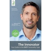 The Innovator Your Guide to the ENTP Personality Type, Paperback