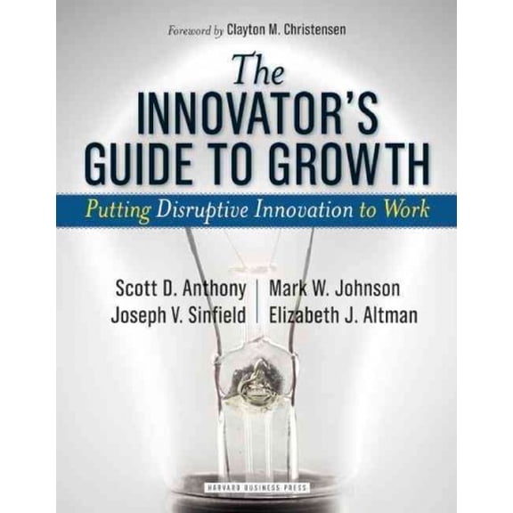 Pre-Owned The Innovator's Guide to Growth: Putting Disruptive Innovation to Work (Hardcover) 1591398460 9781591398462
